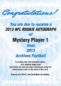 2013 Topps Archives NFL Rookie Autograph Mystery Player 1 Redemption